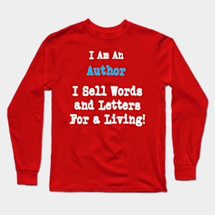 I'm an Author, I Sell Letters Long Sleeve T-Shirt